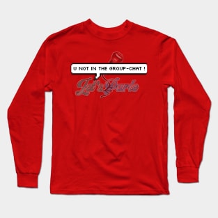 LP "You're not in the group chat" 2 Long Sleeve T-Shirt